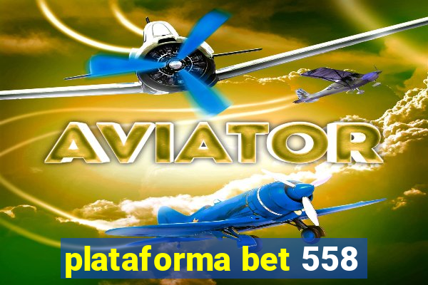 plataforma bet 558